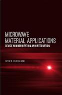 Microwave Material Applications: Device Miniaturization And Integration di David G. M. Cruickshank edito da Artech House Publishers