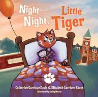 Night Night, Little Tiger di Catherine Garrison Davis, Elizabeth Rasor Garrison edito da MASCOT BOOKS