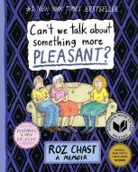 Can't We Talk about Something More Pleasant? di Roz Chast edito da Bloomsbury UK