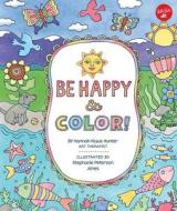 Be Happy & Color!: Mindful Activities & Coloring Pages for Kids di Hannah Klaus Hunter edito da WALTER FOSTER PUB INC
