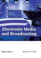 Electronic Media and Broadcasting edito da Larsen and Keller Education