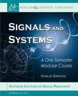 Signals and Systems: A One Semester Modular Course di Khalid Sayood edito da MORGAN & CLAYPOOL
