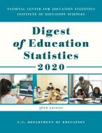 DIGEST OF EDUCATION STATISTICS 2020 di Education Department edito da ROWMAN & LITTLEFIELD