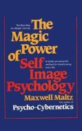 The Magic Power of Self-Image Psychology di Maxwell Maltz edito da WWW.SNOWBALLPUBLISHING.COM