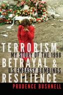 Terrorism, Betrayal, and Resilience di Prudence Bushnell edito da University of Nebraska Press