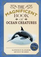 The Magnificent Book of Ocean Creatures di Tom Jackson edito da Silver Dolphin Books