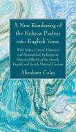 A New Rendering of the Hebrew Psalms into English Verse di Abraham Coles edito da Wipf and Stock