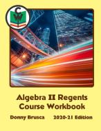 Algebra Ii Regents Course Workbook di Donny Brusca edito da Lulu.com