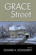 Grace Street di Edward A. Dougherty edito da Cayuga Lake Books
