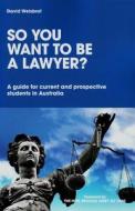 So You Want To Be A Lawyer? di David Weisbrot edito da Australian Council Educational Research (acer)
