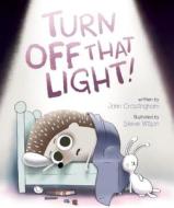 Turn Off That Light! di John Crossingham edito da OWLKIDS BOOKS