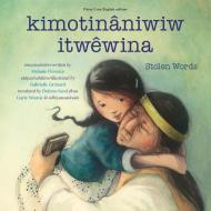 Kimotināniwiw Itwêwina / Stolen Words di Melanie Florence edito da SECOND STORY PR