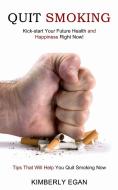 Quit Smoking di Kimberly Egan edito da Martin Debroh
