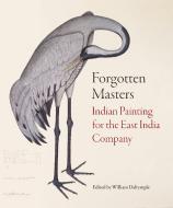 Forgotten Masters di William Dalrymple edito da Philip Wilson Publishers Ltd
