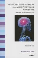 Headaches And Brain Injury From A Biopsychosocial Perspective di Birgit Gurr edito da Taylor & Francis Ltd