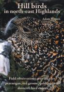 Hill Birds in North-East Highlands di Adam Watson edito da Paragon Publishing