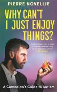 Why Can't I Just Enjoy Things? di Pierre Novellie edito da Bonnier Books Ltd