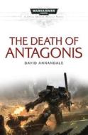 The Death of Antagonis di David Annandale edito da Games Workshop