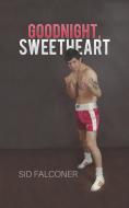 Goodnight, Sweetheart di Sid Falconer edito da Austin Macauley Publishers