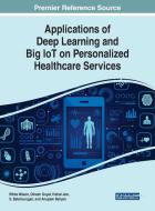 Applications Of Deep Learning And Big Iot On Personalized Healthcare Services edito da Igi Global