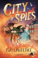 City Of Spies di Iszi Lawrence edito da Bloomsbury Publishing PLC