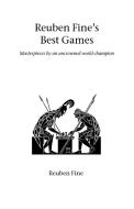 Reuben Fine's Best Games di Reuben Fine edito da Hardinge Simpole