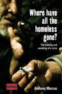 Where Have All the Homeless Gone? di Anthony Marcus, A. Marcus edito da Berghahn Books