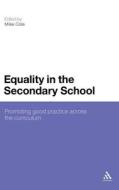 Equality in the Secondary School: Promoting Good Practice Across the Curriculum di Mike Cole edito da CONTINNUUM 3PL