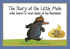 The Story of the Little Mole Who Knew it Was None of His Business di Werner Holzwarth edito da Pavilion Books Group Ltd.