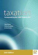 Taxation Incorporating the 2007 Finance ACT (26th Edition) di Peter Rowes, Richard Andrews, Alan Combs edito da Fiscal Publications