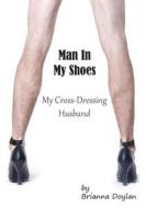 Man In My Shoes di Doylan Brianna Doylan edito da Janul Publications