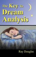 The Key to Dream Analysis di Ray Douglas edito da Dreamstairway