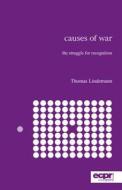 Causes of War di Thomas Lindemann, Thomas Thomas edito da Rowman & Littlefield International
