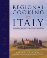 Regional Cooking of Italy: Ingredients, Techniques, Traditions, 325 Recipes di Valentina Harris edito da LORENZ BOOKS