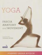Yoga: Fascia, Anatomy and Movement di J. Avison edito da Handspring Publishing Limited