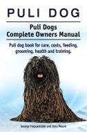 Puli dog. Puli Dogs Complete Owners Manual. Puli dog book for care, costs, feeding, grooming, health and training. di George Hoppendale, Asia Moore edito da IMB Publishing