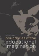 Boundaries of the Educational Imagination di Wayne Hugo edito da African Minds