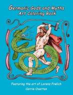 Germanic Gods and Myths Art Coloring Book: The Art of Lorenz Frolich di Carrie Overton edito da Huginn & Muninn