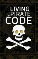 Living the Pirate Code: The World's Greatest Pirates di Mikazuki Publishing House edito da Mikazuki Publishing House