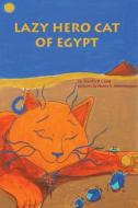 Lazy Hero Cat of Egypt di Stanford Crow edito da Bliss Group Books