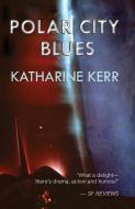 Polar City Blues di Katharine Kerr edito da URTEXT MEDIA