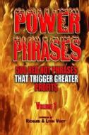 Power Phrases Vol. 1: 500 Power Phrases That Trigger Greater Profits di Richard Voigt, Lynn Voigt edito da Rivo Incorporated Rivo Inc