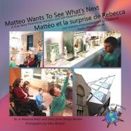 Matteo Wants To See What's Next/ Mattéo et la surprise de Rebecca di Jo Meserve Mach, Vera Lynne Stroup-Rentier edito da Finding My Way Books