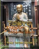 Tokyo Through the Looking Glass: A Photographic Exploration di Hae Won Shin edito da BUDDHA ROSE PUBN