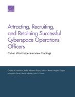 Attracting, Recruiting, and Retaining Successful Cyberspace Operations Officers di Chaitra Hardison edito da RAND
