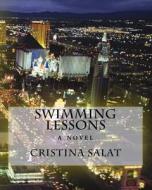 SWIMMING LESSONS: A NOVEL di CRISTINA SALAT edito da LIGHTNING SOURCE UK LTD