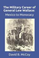 THE MILITARY CAREER OF GENERAL LEW WALLA di DAVID B. MCCOY edito da LIGHTNING SOURCE UK LTD