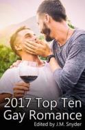 2017 Top Ten Gay Romance di J. M. Snyder edito da Createspace Independent Publishing Platform