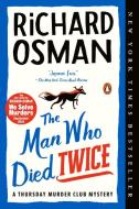 The Man Who Died Twice: A Thursday Murder Club Mystery di Richard Osman edito da PENGUIN GROUP