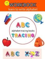 Alphabet Tracing Books: ABC Tracing Book, Alphabet Tracing Books for Preschoolers, Practice for Kids, Ages 3-5, Alphabet Writing Practice di Kids Booking edito da Createspace Independent Publishing Platform